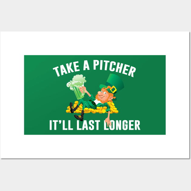 Take A Pitcher It’ll Last Longer St Patrick’s Day Ireland Leprechaun Wall Art by Sunoria